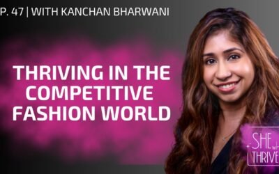 Thriving in the Competitive Fashion World With Kanchan Bharwani